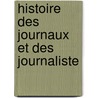 Histoire Des Journaux Et Des Journaliste by L�Onard Gallois