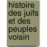 Histoire Des Juifs Et Des Peuples Voisin by Ren-Joseph De Tournemine