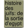 Histoire Des Juifs: De La Sortie D'Egypt door Heinrich Graetz