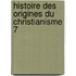 Histoire Des Origines Du Christianisme 7