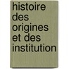 Histoire Des Origines Et Des Institution door Aur�Lien De Courson
