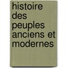 Histoire Des Peuples Anciens Et Modernes door Champollion-Figeac