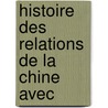 Histoire Des Relations De La Chine Avec door Henri Cordier