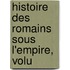 Histoire Des Romains Sous L'Empire, Volu