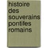 Histoire Des Souverains Pontifes Romains