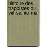 Histoire Des Trappistes Du Val-Sainte-Ma door Michel Peeters