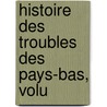 Histoire Des Troubles Des Pays-Bas, Volu door Luc Jean Joseph Van Der Vynckt