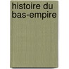 Histoire Du Bas-Empire door Hubert-Pascal Ameilhon