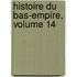 Histoire Du Bas-Empire, Volume 14
