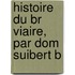 Histoire Du Br Viaire, Par Dom Suibert B