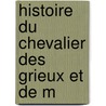 Histoire Du Chevalier Des Grieux Et De M by Prvost