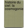 Histoire Du Ciel: La Cosmogonie by No�L. Antoine Pluche