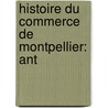 Histoire Du Commerce De Montpellier: Ant door Alexandre Germain