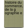 Histoire Du Commerce, De La G Ographie E door Wilhelm Hoffmann