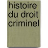 Histoire Du Droit Criminel door Par Albert Du Boys