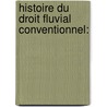 Histoire Du Droit Fluvial Conventionnel: door Ed Engelhardt