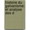 Histoire Du Galvanisme: Et Analyse Des D door Pierre Sue
