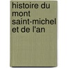 Histoire Du Mont Saint-Michel Et De L'An door Jean Jacques DesRoches