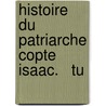 Histoire Du Patriarche Copte Isaac.   Tu door Onbekend