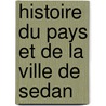 Histoire Du Pays Et de La Ville de Sedan door Pregnon
