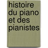 Histoire Du Piano Et Des Pianistes door Eug�Ne Rapin