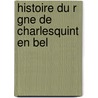 Histoire Du R Gne De CharlesQuint En Bel door Alexandre Henne