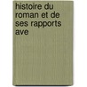 Histoire Du Roman Et De Ses Rapports Ave door Alexis Chassang
