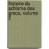 Histoire Du Schisme Des Grecs, Volume 2