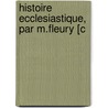 Histoire Ecclesiastique, Par M.Fleury [C door Jean Claude Fabre