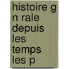 Histoire G N Rale Depuis Les Temps Les P by Carl Von Rotteck