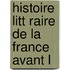 Histoire Litt Raire De La France Avant L