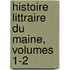 Histoire Littraire Du Maine, Volumes 1-2
