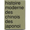 Histoire Moderne Des Chinois Des Japonoi door Fran ois-Marie De Marsy