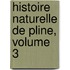 Histoire Naturelle De Pline, Volume 3