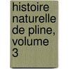 Histoire Naturelle De Pline, Volume 3 by Pre-1801 Imprint Collection