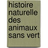 Histoire Naturelle Des Animaux Sans Vert door Henri Milne Edwards