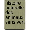 Histoire Naturelle Des Animaux Sans Vert door Jean-Baptiste Monet De Lamarck