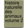 Histoire Naturelle Des Animaux, Volume 2 door William Pliny