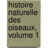 Histoire Naturelle Des Oiseaux, Volume 1 door Georges Louis Leclerc De Buffon