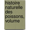 Histoire Naturelle Des Poissons, Volume door Professor Georges Cuvier