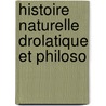 Histoire Naturelle Drolatique Et Philoso door Isidore Salles