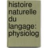 Histoire Naturelle Du Langage: Physiolog