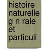 Histoire Naturelle G N Rale Et Particuli door Louis Jean Marie Daubenton
