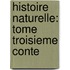 Histoire Naturelle: Tome Troisieme Conte