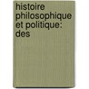 Histoire Philosophique Et Politique: Des door Raynal
