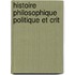 Histoire Philosophique Politique Et Crit