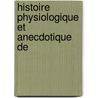 Histoire Physiologique Et Anecdotique De door Fils Alexandre Dumas