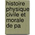 Histoire Physique Civile Et Morale De Pa
