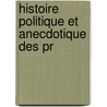 Histoire Politique Et Anecdotique Des Pr door Barth�Lemy Maurice
