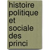 Histoire Politique Et Sociale Des Princi door Ͽ